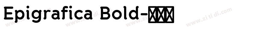 Epigrafica Bold字体转换 Epigrafica Bold字体转换